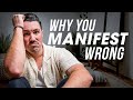 why YOUR manifestations are NOT working