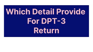 FY 2023-24 DPT-3 रिटर्न में किस तरह की डिटेल दे ? #dpt-3