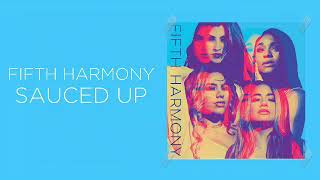 Fifth Harmony Sauced Up