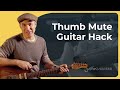 Sound Better With This Thumb Muting Guitar Trick