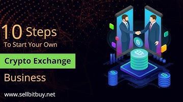 10 Steps : How To Start Your Own Cryptocurrency Exchange Business - Sellbitbuy