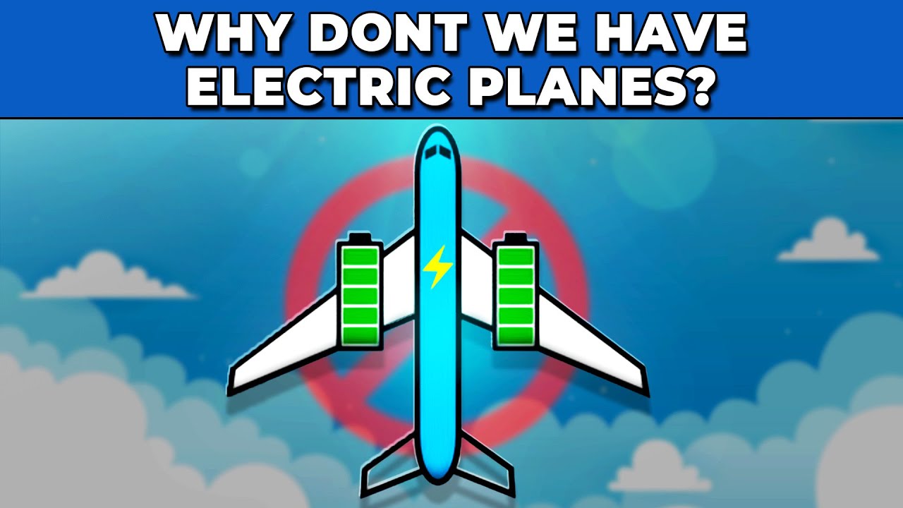 Why Don't We Have Electric Planes Yet? YouTube