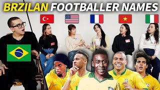 Brazilian Football Player Pronunciation Differences in 6 different languages!