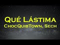 ChocQuibTown Sech Qué Lástima Letra Lyrics 