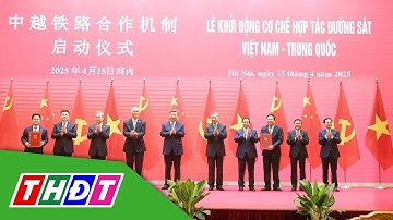 Việt Nam và Trung Quốc thúc đẩy kết nối đường sắt, đường bộ | THDT