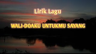 lirik lagu wali-doaku untukmu sayang