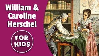 William and Caroline Herschel For Kids | Bedtime History