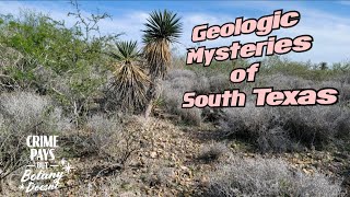 South Texas Geologic Mysteries & Wino Bean Spray