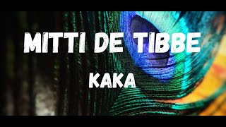 Mitti de tibbe lyrics : Kaka #kakanewsong #mittidetibba #mittidetibbalofi #mittidetibbakaka #punjabi