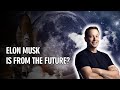 Elon Musk Is From The Future?