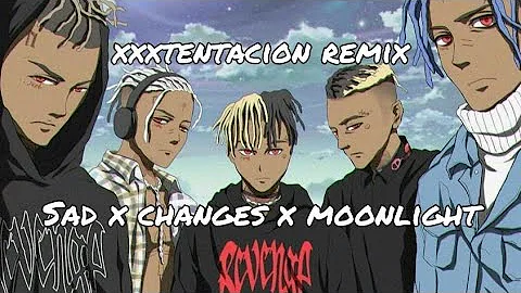 xxxtentacion - SAD! x Changes x Moonlight (original remix)
