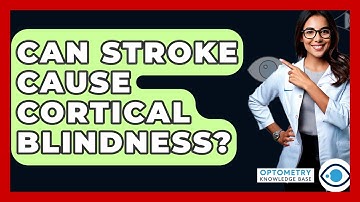 Can Stroke Cause Cortical Blindness? - Optometry Knowledge Base