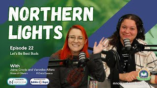 Episode 22 - Let's Be Best Buds (with Jaime Croyle and Veronika Alfaro) | Northern Lights