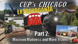 CUP's CHICAGO EXTRAVAGANZA  Railfan Vlog Pt 2