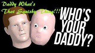 Who's Your Daddy - Daddy Whats That Squishy Thing!!! screenshot 5