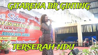GITARENA BR GINTING-TERSERAH NDU(LIVE) •KERJA TAHUN PERNANTIN 2024•KERJA TAHUN PERNANTIN 2024