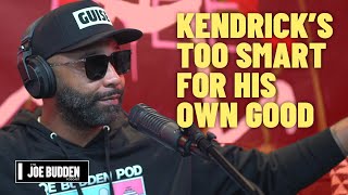 Kendrick's Too Smart For His Own Good | The Joe Budden Podcast