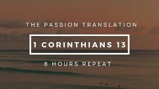 1 CORINTHIANS 13 | THE PASSION TRANSLATION (TPT) | AUDIO BIBLE | 8 HOURS LOOP | SLEEP MEDITATION