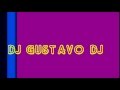 DANCE 2012 DJ GUSTAVO