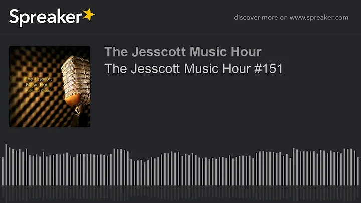 The Jesscott Music Hour #151