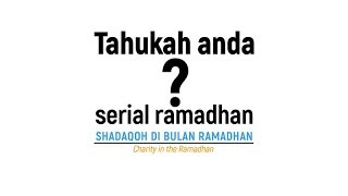 Tahukah Anda: Shadaqah Di Bulan Ramadhan - Ustadz Badru Salam, Lc