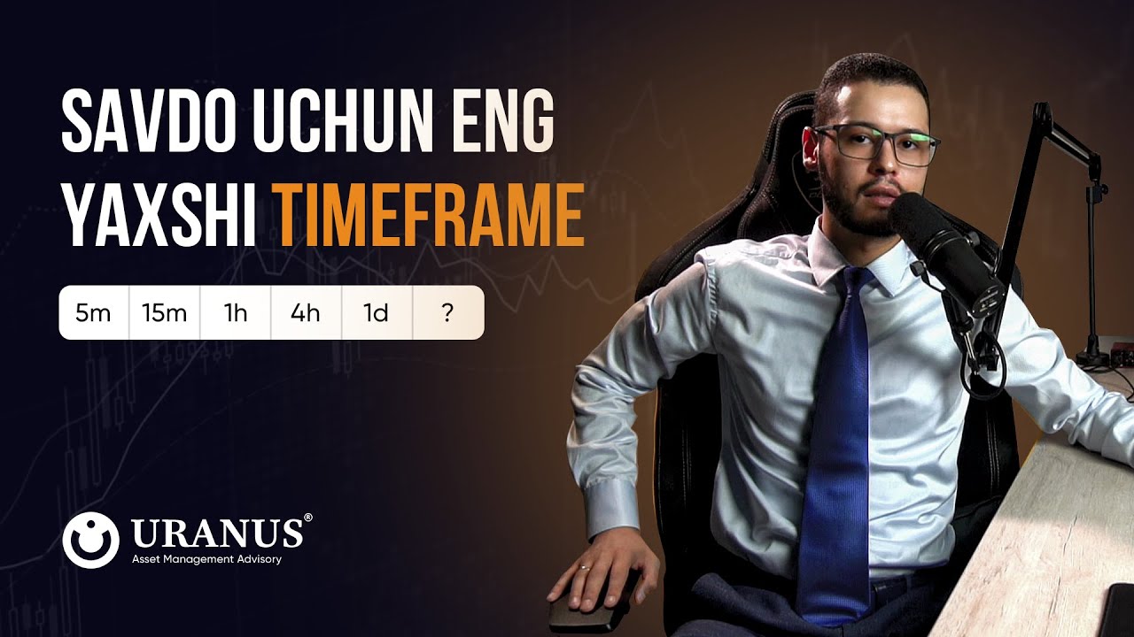 Timeframe | Savdo Uchun Eng Zo'r Timeframe Qaysi? | Feruzbek Aliyev | Uranus