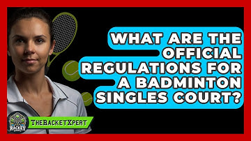 What Are The Official Regulations For A Badminton Singles Court? - The Racket Xpert