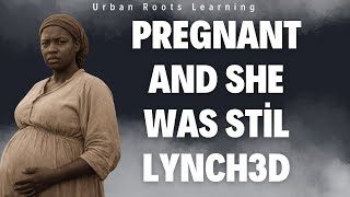 She Was 8 Months Pregnant. They Lynched Her Anyway. | Mary Turner