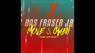Ras Fraser Jr - Move and Gweh (Fire Affi Bun) (Official Audio)
