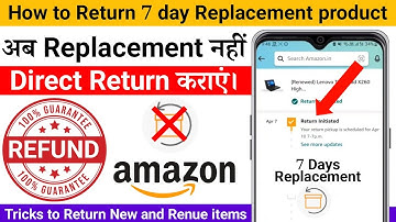How to Return 7 day Replacement product of amazon | Renewed product ko return kaise kare with refund