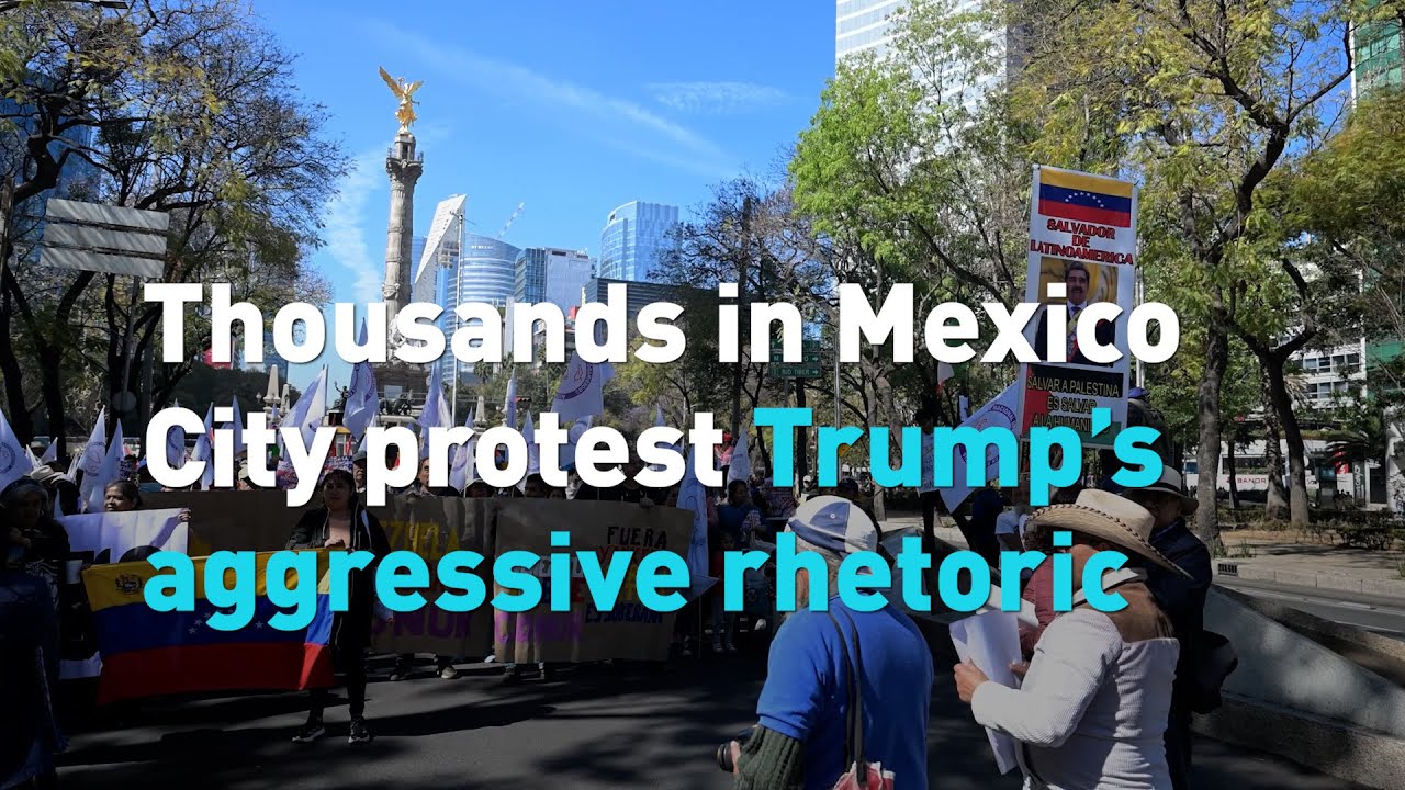 Thousands in Mexico City protest Trump’s aggressive rhetoric