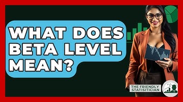 What Does Beta Level Mean? - The Friendly Statistician