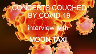 Moon Taxi, interview 3, during the COVID-19 pandemic