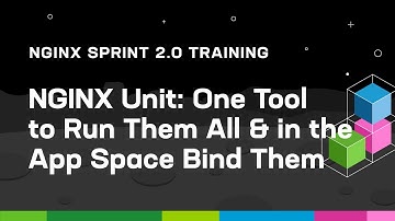 NGINX Unit: One Tool to Run Them All and in the App Space Bind Them