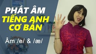 Phát âm tiếng Anh cơ bản - Tập 2: Âm \/e\/ \& \/æ\/ [Phát âm tiếng Anh chuẩn #1] - Bảng phiên âm IPA