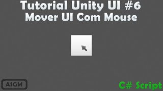 Unity 5 UI Tutorial #6 - Mover UI Com Mouse