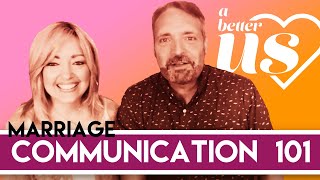A Better Us - "Marriage Communication 101"