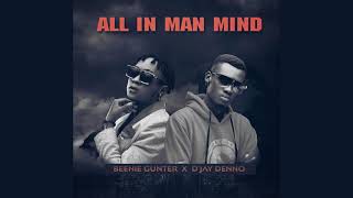 Beenie Gunter X D'jay Denno - All in man mind