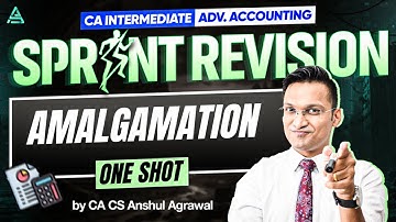 SPRINT REVISION  - Amalgamation | CA Intermediate Advanced Accounting | CA CS Anshul Agrawal