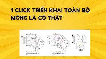 Triển Khai Bản Vẽ Móng Toàn Bộ Công Trình 1 click