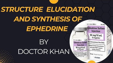 ALKALOIDS || Structure Elucidation and Synthesis of EPHEDRINE || Lecture 4 || by Dr. Khan