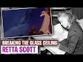 Retta Scott: Breaking the Glass Ceiling