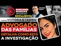 Casos victria e yasmin advogado das famlias traz informaes inditas e exclusivas