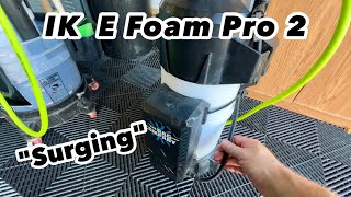 IK E FOAM PRO 12 - Surging problems