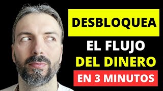 DESBLOQUEA EL FLUJO DE DINERO EN 3 MINUTOS!!!!