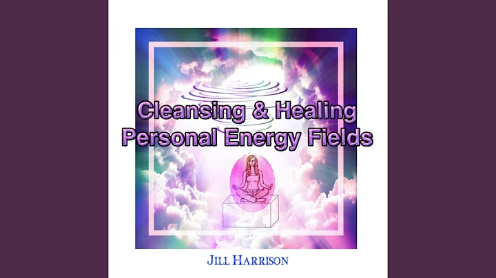 Cleansing & Healing Personal Energy Fields