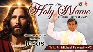 Reverence to the Holy Name of Jesus  2024 | Talk: Fr. Michael Payyapilly VC | Eng | DRCC