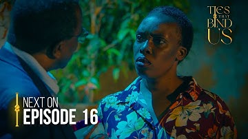 Next On Ties That Bind Us: Episode 16