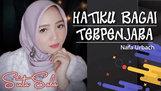 HATIKU BAGAI TERPENJARA - Nafa Urbach || Sinta Saba Smule Cover