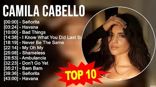 C a m i l a C a b e l l o 2023 MIX ~ Top 10 Best Songs ~ Greatest Hits ~ Full Album